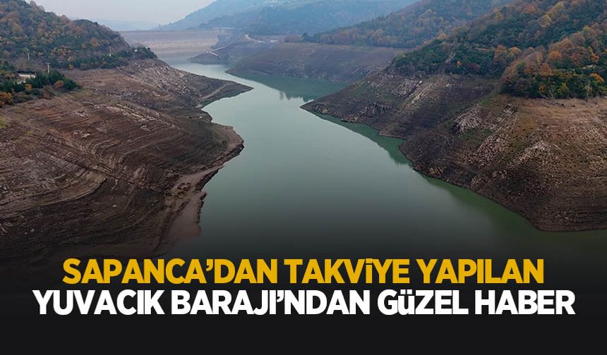 Yuvacık Barajı dolmaya başladı