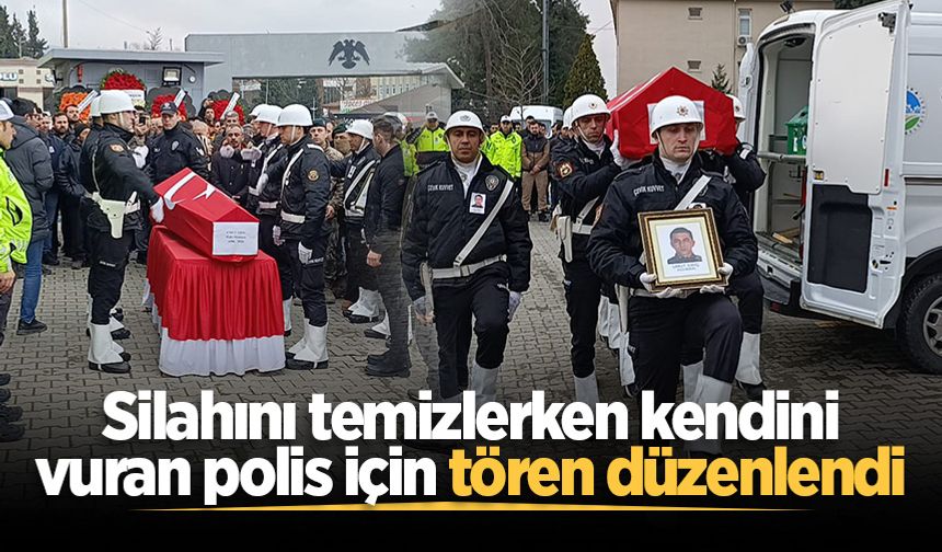 Silahını temizlerken kendini vuran polis için Hendek'te tören düzenlendi