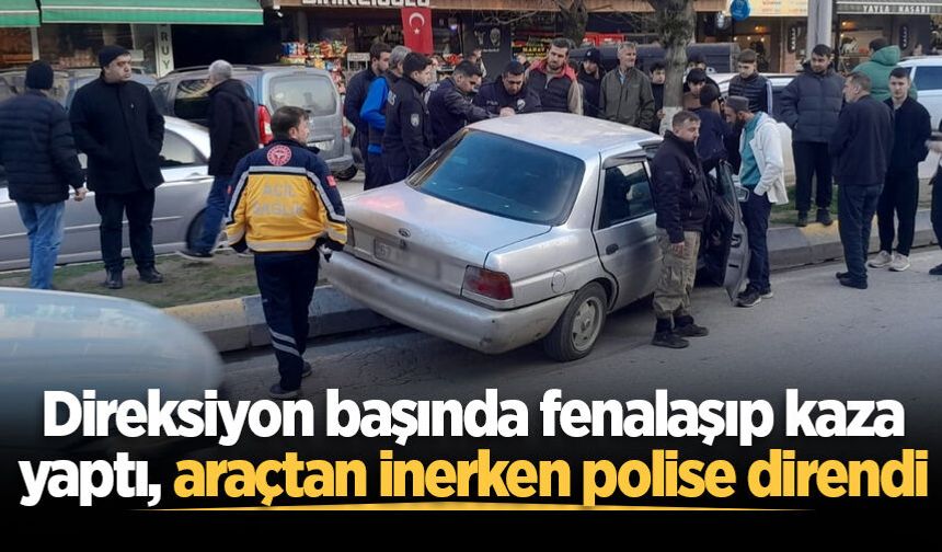 Direksiyon başında fenalaşıp kaza yaptı, polis araçtan zorla indirdi