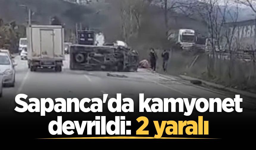 Sapanca'da kamyonet devrildi: 2 yaralı