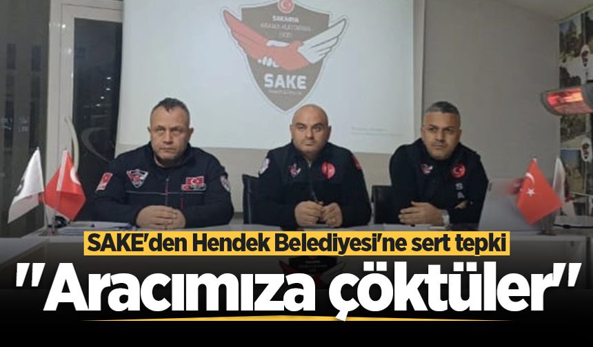SAKE'den Hendek Belediyesi'ne sert tepki: "Aracımıza çöktüler"