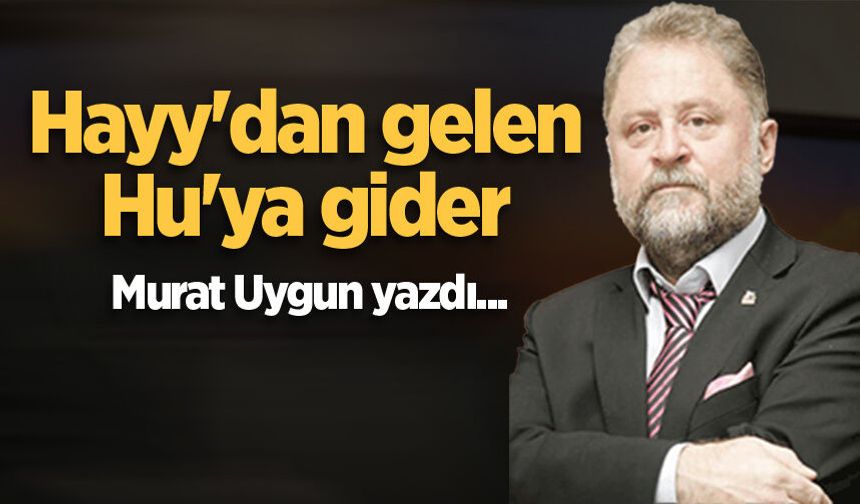 Hayy'dan gelen Hu'ya gider