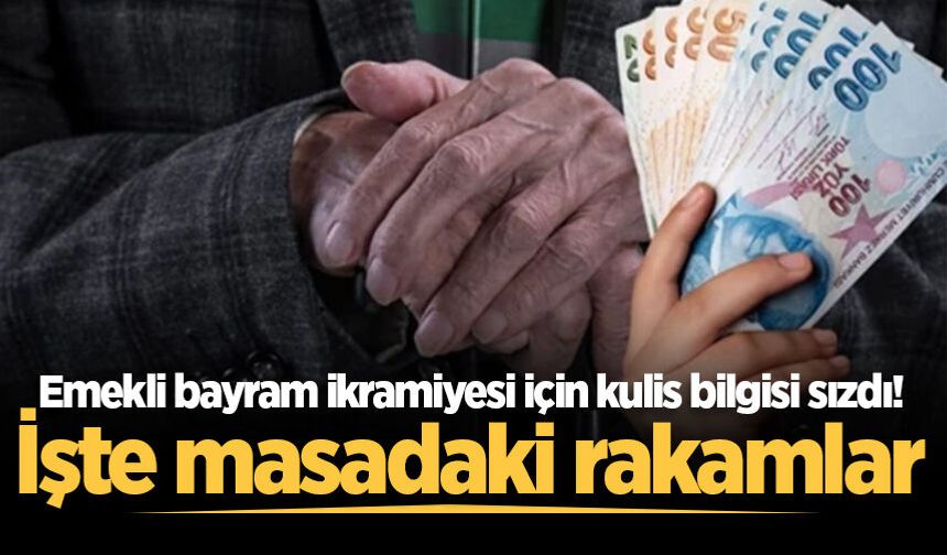Emekli bayram ikramiyesi için kulis bilgisi sızdı! İşte masadaki rakamlar