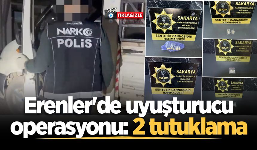 Erenler'de uyuşturucu operasyonu: 2 tutuklama
