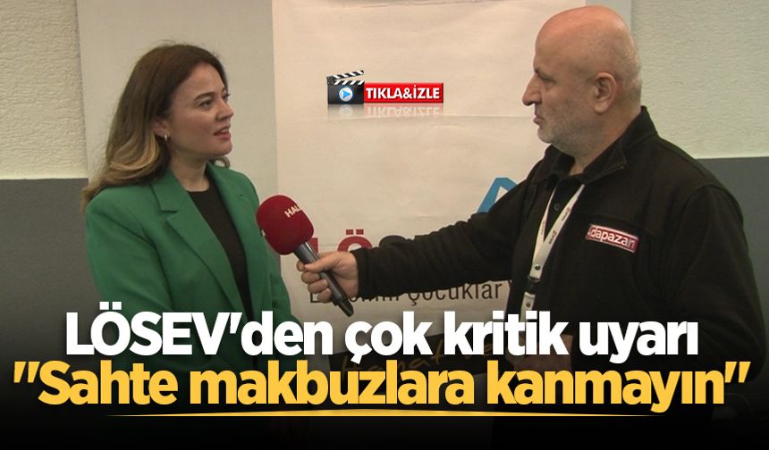 LÖSEV'den çok kritik uyarı: "Sahte makbuzlara kanmayın"