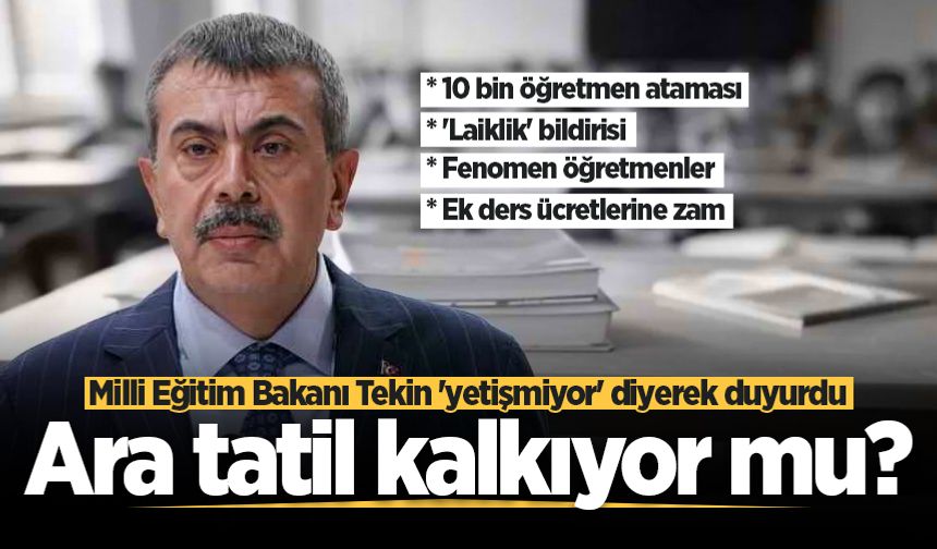 Milli Eğitim Bakanı Tekin'den 'ara tatil' açıklaması