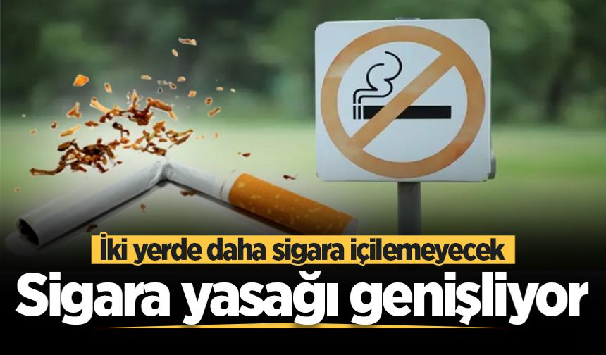 Sigara yasağı genişliyor: Kırmızı hat geliyor! İki yerde daha sigara içilemeyecek