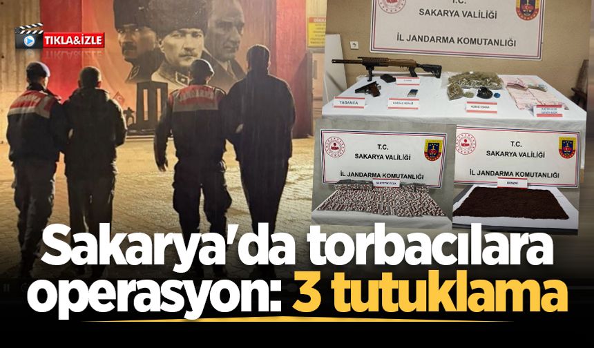 Sakarya'da torbacılara operasyon: 3 tutuklama