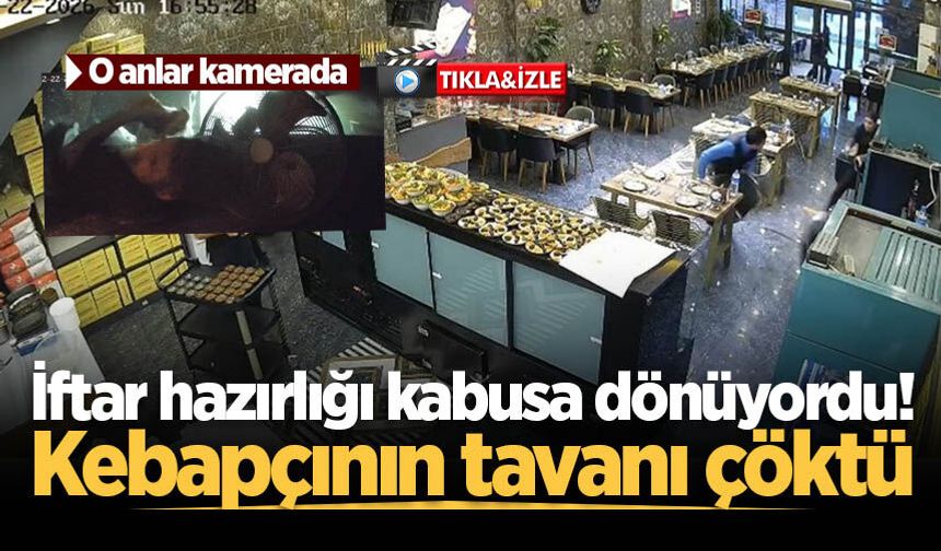 İftar hazırlığı kabusa dönüyordu! Kebapçının tavanı çöktü: O anlar kamerada