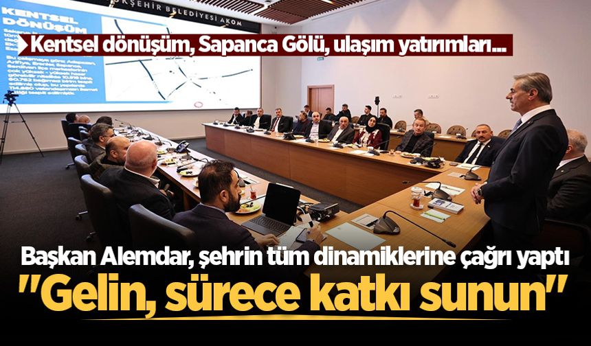 Başkan Alemdar, şehrin tüm dinamiklerine çağrı yaptı: "Gelin, sürece katkı sunun"