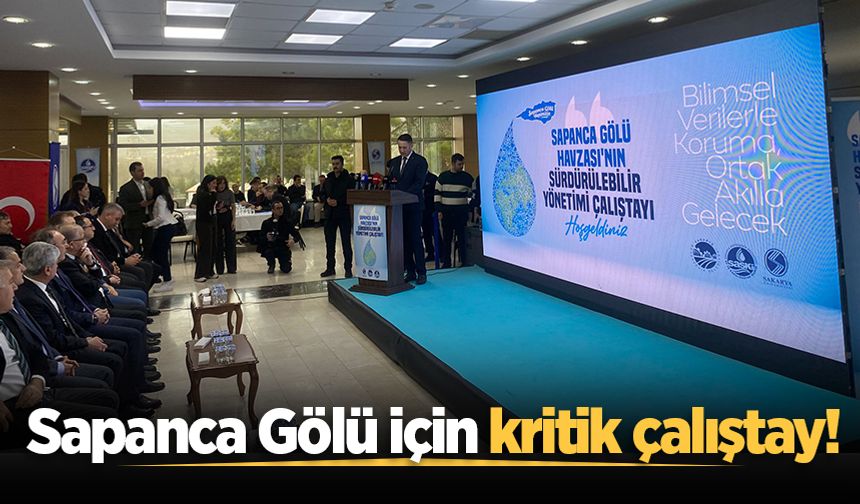 Sapanca Gölü için kritik çalıştay!