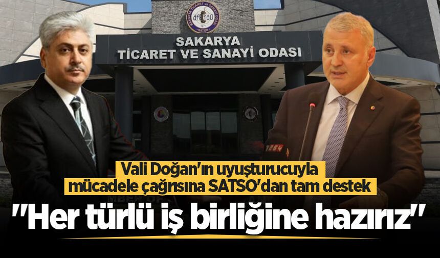 Vali Doğan'ın uyuşturucuyla mücadele çağrısına SATSO'dan tam destek: "Her türlü iş birliğine hazırız"
