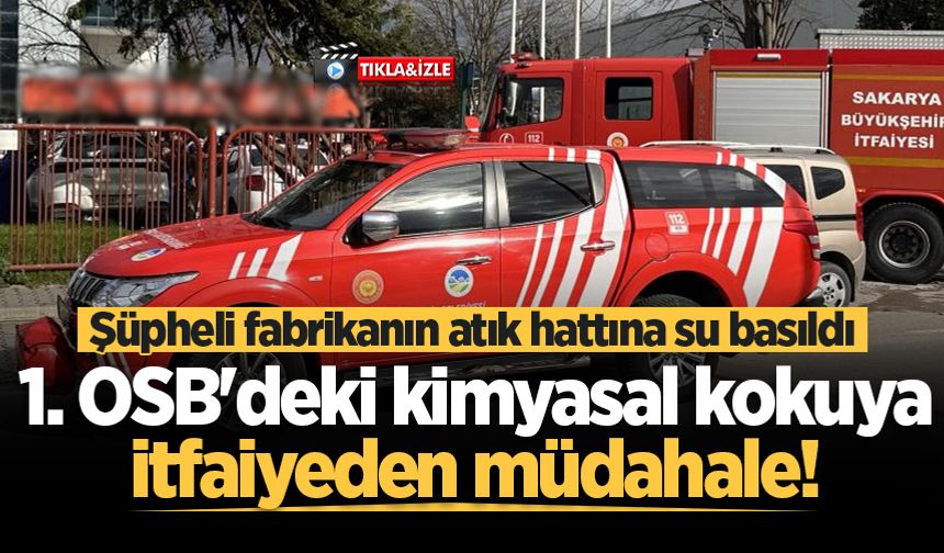 1. OSB'deki kimyasal kokuya itfaiyeden müdahale! Şüpheli fabrikanın atık hattına su basıldı