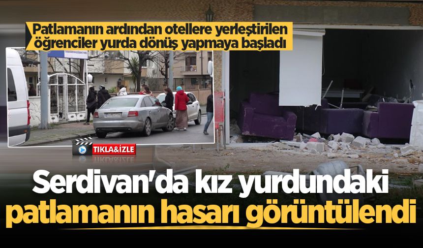 Serdivan'da kız yurdundaki patlamanın hasarı görüntülendi