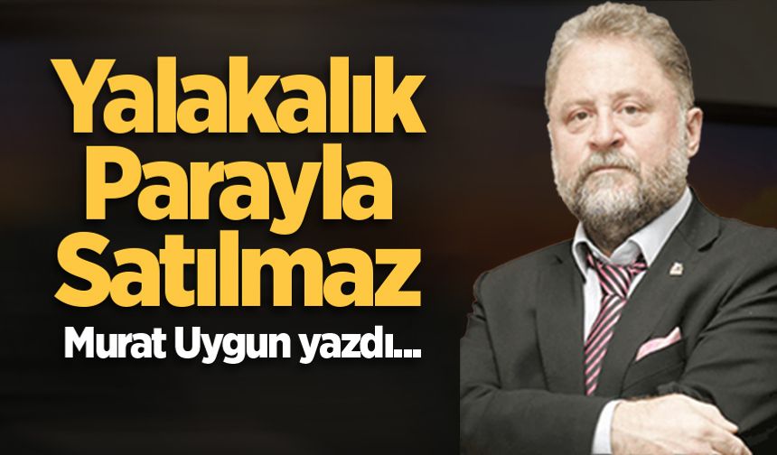 Yalakalık Parayla Satılmaz