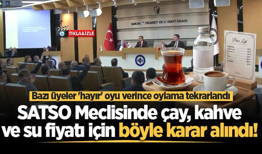 SATSO Meclisinde çay, kahve ve su fiyatı için böyle karar alındı!
