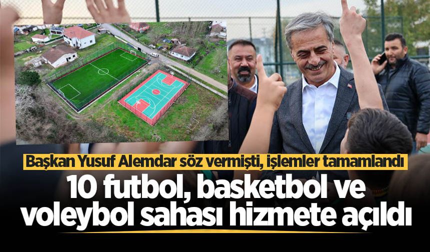 Başkan Alemdar sözünü tuttu: 10 futbol, basketbol ve voleybol sahası hizmete açıldı