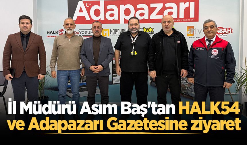 İl Müdürü Asım Baş'tan HALK54 ve Adapazarı Gazetesine ziyaret