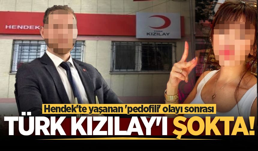 Hendek'teki 'pedofili' olayı sonrası Türk Kızılay'ı şokta