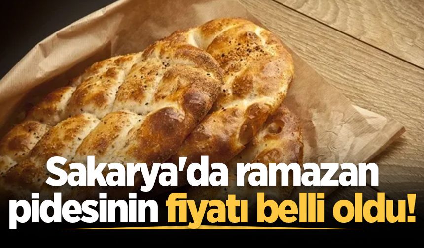 Sakarya'da ramazan pidesinin fiyatı belli oldu!