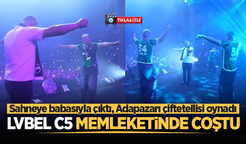 Lvbel C5 memleketinde coştu! Sahnede babasıyla Adapazarı çiftetellisi oynadı