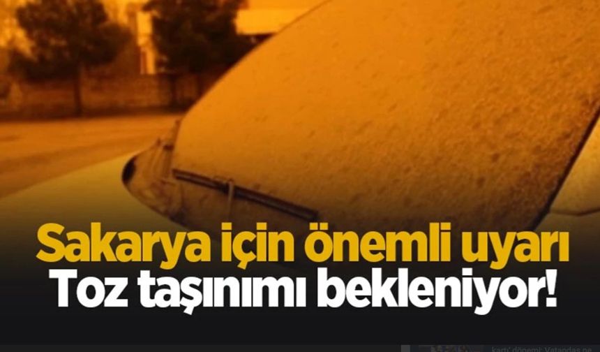 Sakarya için toz taşınımı uyarısı