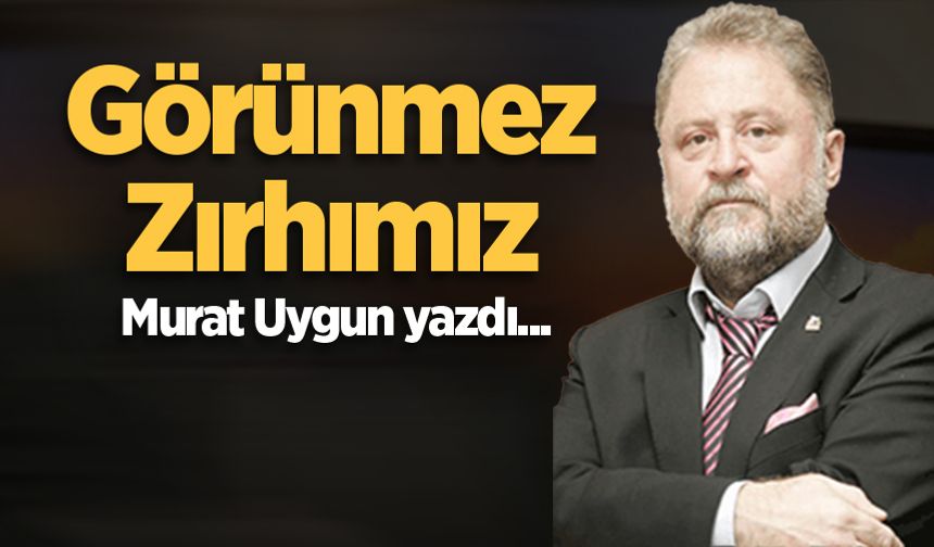 Görünmez Zırhımız