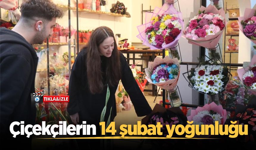Çiçekçilerin 14 şubat yoğunluğu