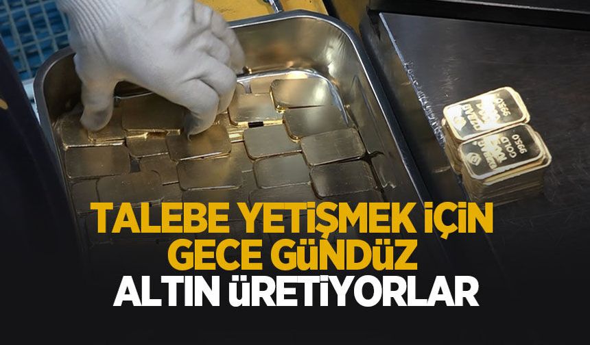 Talebe yetişmek için gece gündüz böyle altın üretiyorlar