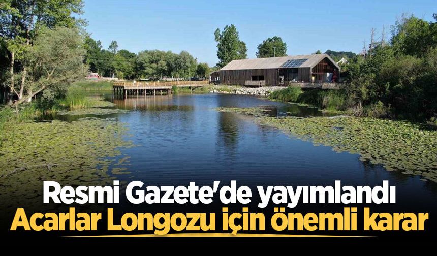 Resmi Gazete'de yayımlandı: Acarlar Longozu için önemli karar