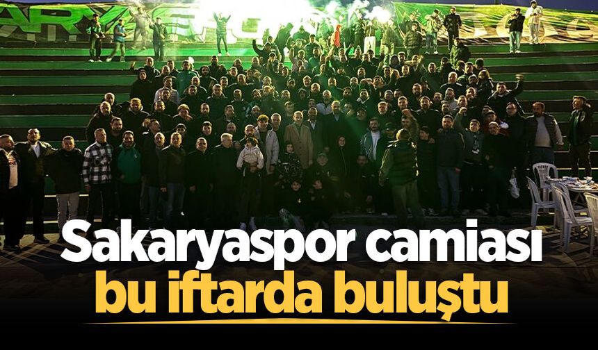 Sakaryaspor camiası bu iftarda buluştu