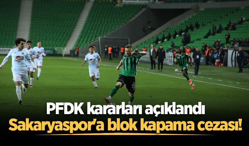 PFDK kararları açıklandı: Sakaryaspor'a blok kapama cezası!