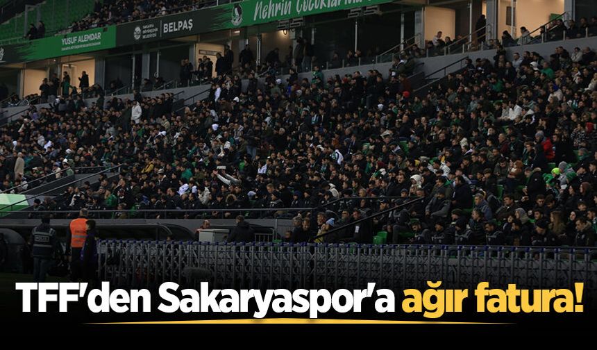 TFF'den Sakaryaspor'a ağır fatura!
