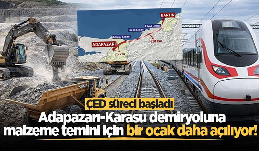 Adapazarı-Karasu demiryoluna malzeme temini için bir ocak daha açılıyor! ÇED süreci başladı