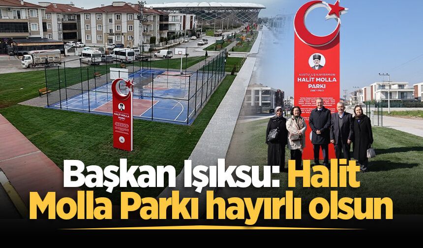 Başkan Işıksu: Halit Molla Parkı hayırlı olsun