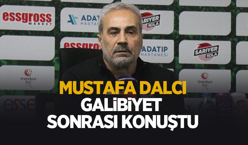 Mustafa Dalcı'dan galibiyet sonrası açıklama