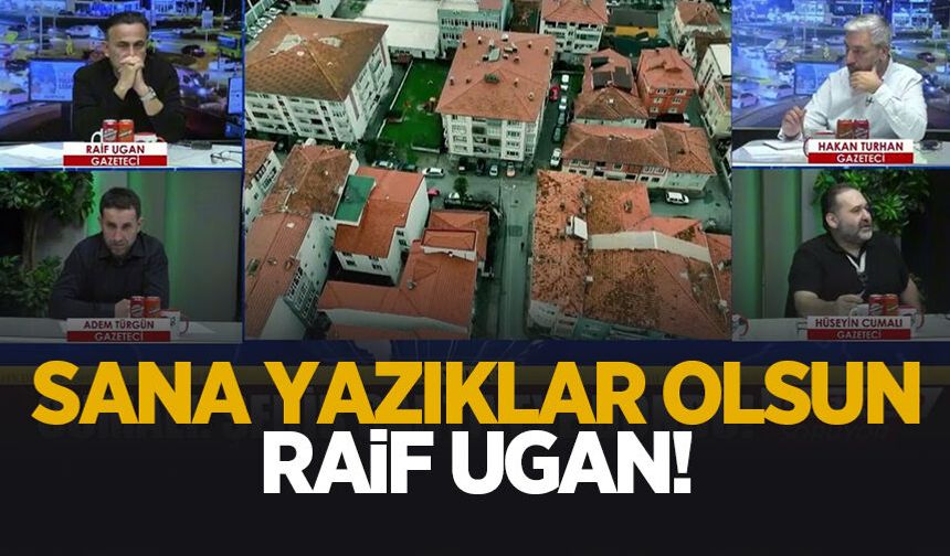 Sana yazıklar olsun Raif Ugan