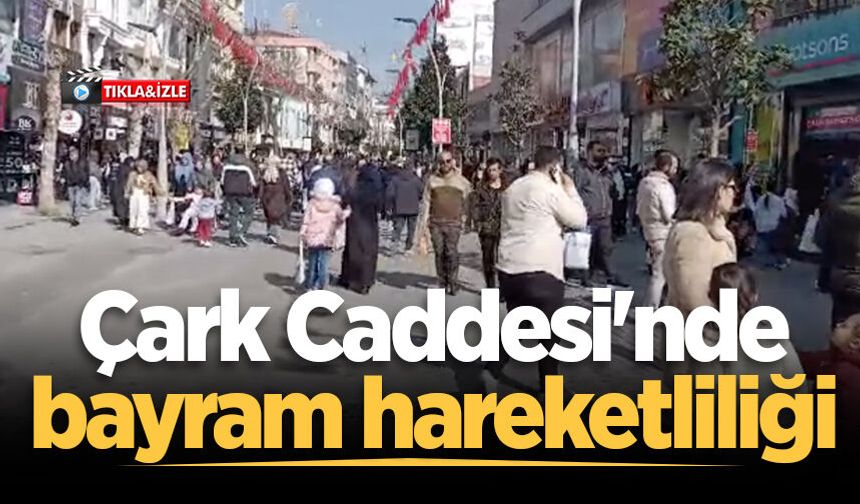 Çark Caddesi'nde bayram hareketliliği