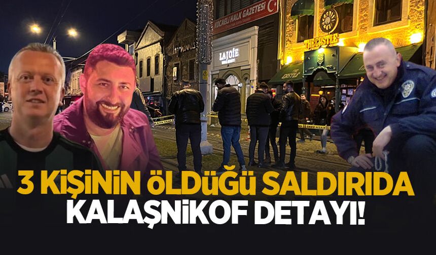 3 kişinin öldüğü saldırıda kalaşnikof detayı