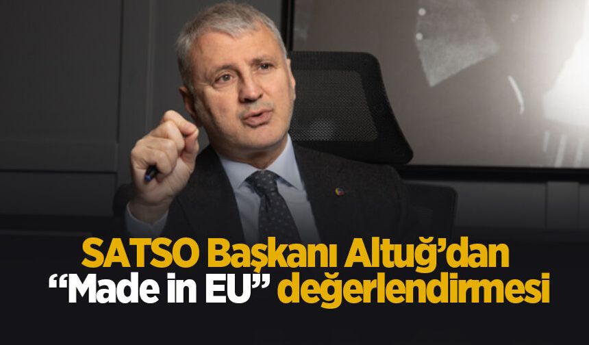 Başkan Altuğ'dan 'Made in EU' açıklaması