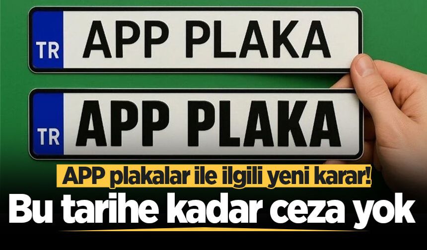 APP plakalar için yeni karar! Bakan Çiftçi talimatı verdi