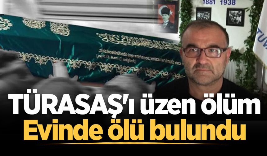 TÜRASAŞ'ı üzen ölüm: Evinde ölü bulundu