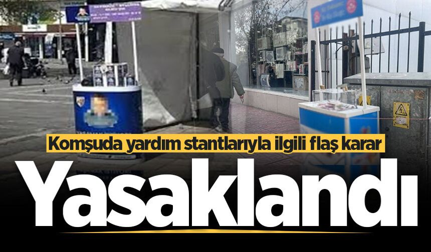 Komşuda yardım stantlarıyla ilgili flaş karar! Yasaklandı