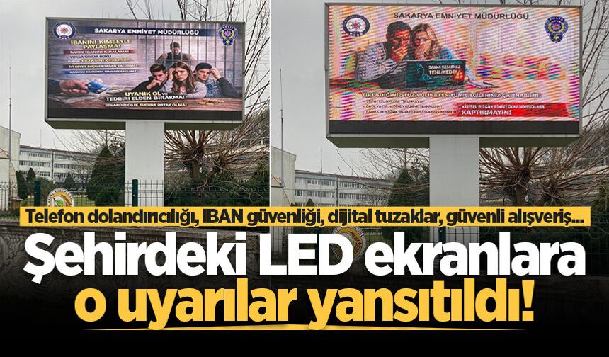 Sakarya’da LED ekranlara o uyarılar yansıtıldı!