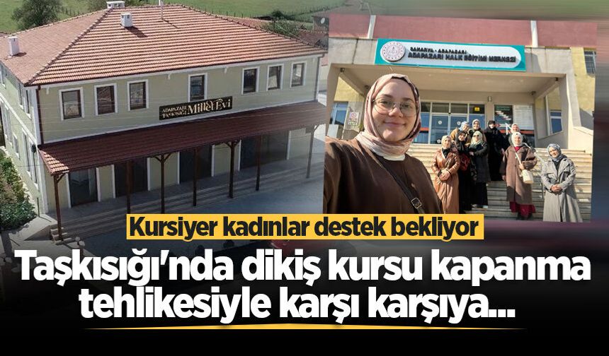 Taşkısığı'nda dikiş kursu kapanma tehlikesiyle karşı karşıya... Kursiyer kadınlar destek bekliyor