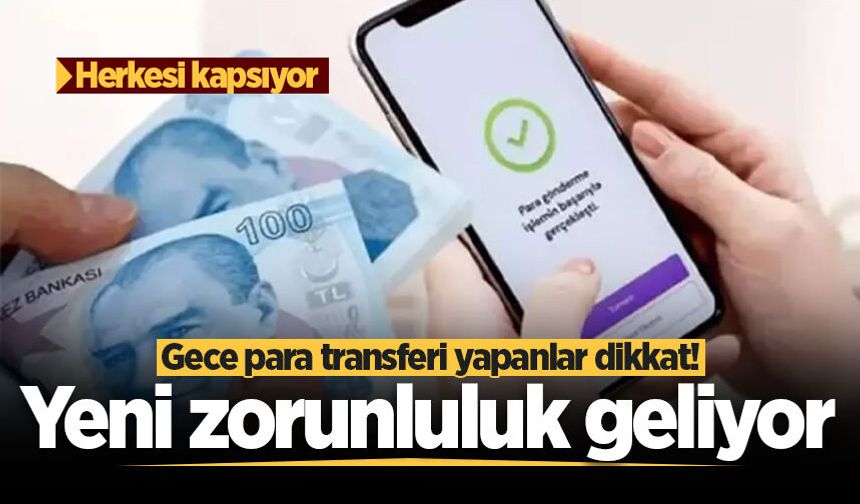 Herkesi kapsıyor: O saatlerde para göndermek için yeni şart geliyor!