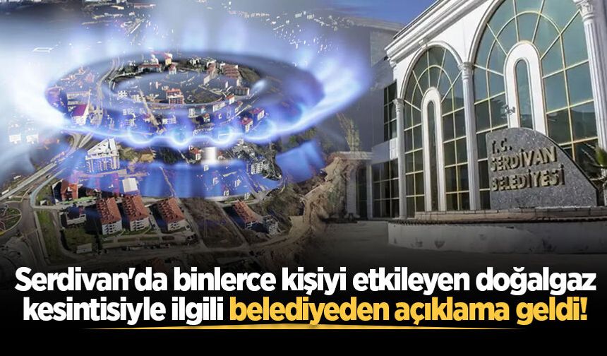 Serdivan'da binlerce kişiyi etkileyen doğalgaz kesintisiyle ilgili belediyeden açıklama geldi!