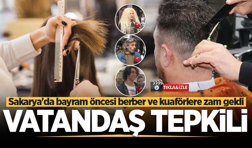Sakaryalılar bayram öncesi berber ve kuaför ücretlerine gelen zammı değerlendirdi