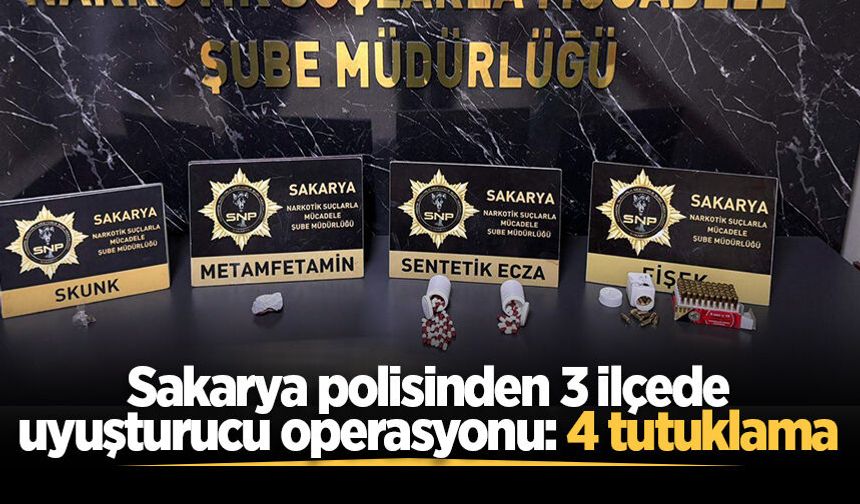 Sakarya polisinden 3 ilçede uyuşturucu operasyonu: 4 tutuklama