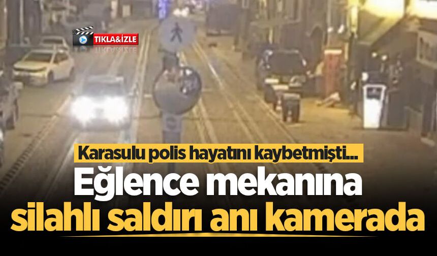 Karasulu polis hayatını kaybetmişti... İzmit'te eğlence mekanına silahlı saldırı anı kamerada